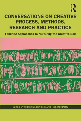 Conversations sur le processus créatif, les méthodes, la recherche et la pratique : Approches féministes de l'épanouissement du moi créatif - Conversations on Creative Process, Methods, Research and Practice: Feminist Approaches to Nurturing the Creative Self