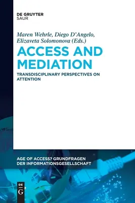 Accès et médiation : Perspectives transdisciplinaires sur l'attention - Access and Mediation: Transdisciplinary Perspectives on Attention