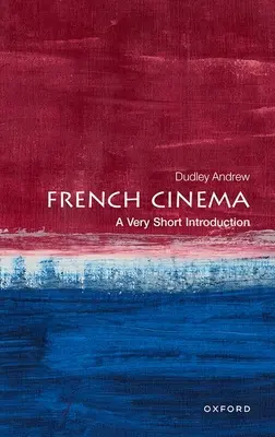 Le cinéma français : Une très courte introduction - French Cinema: A Very Short Introduction