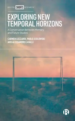 Explorer de nouveaux horizons temporels : Une conversation entre mémoires et avenirs - Exploring New Temporal Horizons: A Conversation Between Memories and Futures