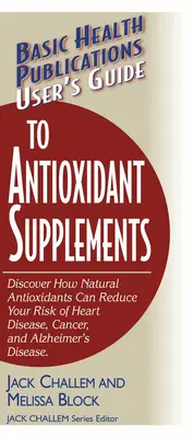 Guide de l'utilisateur pour les compléments alimentaires antioxydants - User's Guide to Antioxidant Supplements