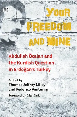 Votre liberté et la mienne : Abdullah Ocalan et la question kurde dans la Turquie d'Erdogan - Your Freedom and Mine: Abdullah Ocalan and the Kurdish Question in Erdogan's Turkey