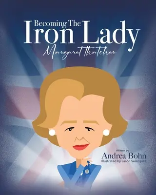 Devenir la dame de fer Margaret Thatcher - Becoming the Iron Lady Margaret Thatcher