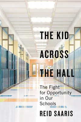 Le gamin de l'autre côté du couloir : La lutte pour l'égalité des chances dans nos écoles - The Kid Across the Hall: The Fight for Opportunity in Our Schools