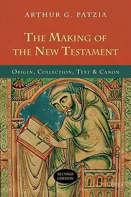 L'élaboration du Nouveau Testament (2e édition) : Origine, collection, texte et canon - The Making of the New Testament (2nd Edition): Origin, Collection, Text and Canon