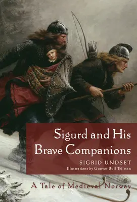 Sigurd et ses braves compagnons : Un conte de la Norvège médiévale - Sigurd and His Brave Companions: A Tale of Medieval Norway