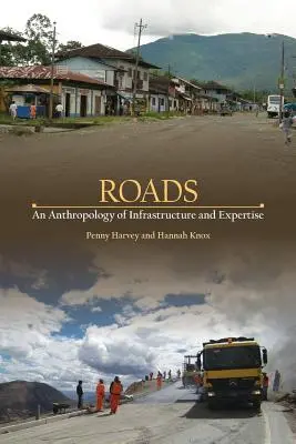 Les routes : Une anthropologie de l'infrastructure et de l'expertise - Roads: An Anthropology of Infrastructure and Expertise