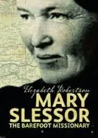 Mary Slessor - La missionnaire aux pieds nus - Mary Slessor - The Barefoot Missionary