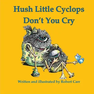 Chut, petit cyclope, ne pleure pas - Hush Little Cyclops Don't You Cry