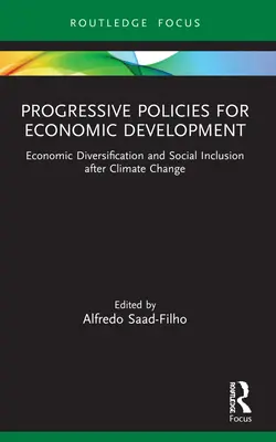 Politiques progressistes pour le développement économique : Diversification économique et inclusion sociale après le changement climatique - Progressive Policies for Economic Development: Economic Diversification and Social Inclusion After Climate Change