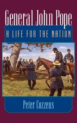 Le général John Pope : Une vie pour la nation - General John Pope: A Life for the Nation