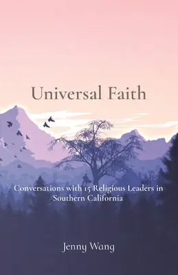 Foi universelle : Conversations avec 15 chefs religieux du sud de la Californie - Universal Faith: Conversations with 15 Religious Leaders in Southern California