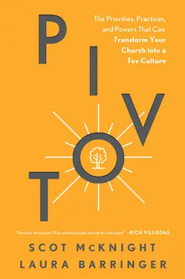 Pivot : Les priorités, les pratiques et les pouvoirs qui peuvent transformer votre église en une culture du Tov - Pivot: The Priorities, Practices, and Powers That Can Transform Your Church Into a Tov Culture