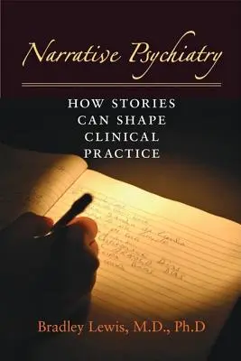 Psychiatrie narrative : comment les histoires peuvent façonner la pratique clinique - Narrative Psychiatry: How Stories Can Shape Clinical Practice