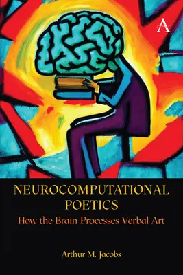 Neurocomputational Poetics : Comment le cerveau traite l'art verbal - Neurocomputational Poetics: How the Brain Processes Verbal Art
