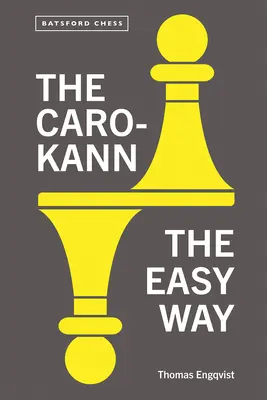 Le Caro-Kann : la méthode facile - The Caro-Kann: The Easy Way