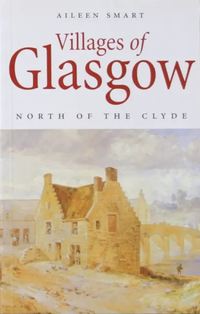 Villages de Glasgow : Nord de la Clyde - Villages of Glasgow: North of the Clyde