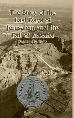 L'histoire des derniers jours de Jérusalem et de la chute de Massada : D'après Josèphe - The Story of the Last Days of Jerusalem and the Fall of Masada: From Josephus