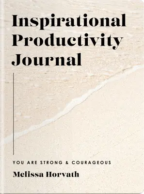 Vous êtes fort et courageux : Journal de productivité inspirant - You Are Strong & Courageous: Inspirational Productivity Journal