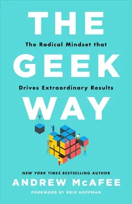 La voie du geek : L'état d'esprit radical qui conduit à des résultats extraordinaires - The Geek Way: The Radical Mindset That Drives Extraordinary Results