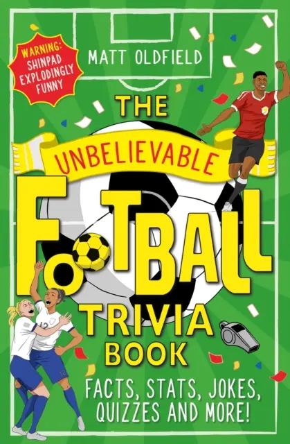 L'incroyable livre d'anecdotes sur le football - Faits, statistiques, blagues, quiz et plus encore ! - Unbelievable Football Trivia Book - Facts, Stats, Jokes, Quizzes and More!