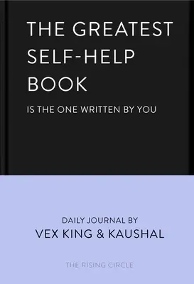 Le plus grand livre d'auto-assistance (est celui qui est écrit par vous) : Un journal quotidien pour la gratitude, le bonheur, la réflexion et l'amour de soi - The Greatest Self-Help Book (Is the One Written by You): A Daily Journal for Gratitude, Happiness, Reflection and Self-Love