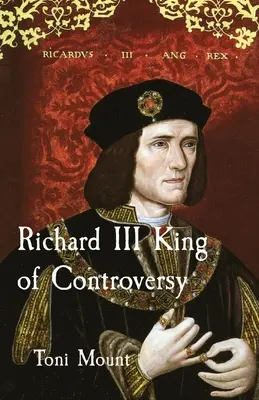 Richard III, roi de la controverse - Richard III King of Controversy