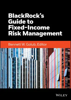 Guide Blackrock de la gestion des risques liés aux titres à revenu fixe - Blackrock's Guide to Fixed-Income Risk Management