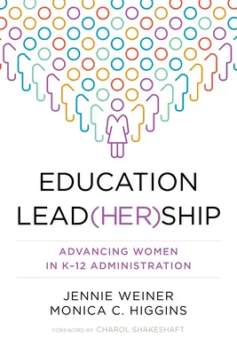 Education Lead(her)Ship : L'avancement des femmes dans l'administration de la maternelle à la 12e année - Education Lead(her)Ship: Advancing Women in K-12 Administration