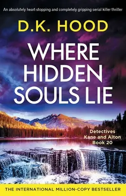 Where Hidden Souls Lie : Un thriller de tueur en série absolument palpitant et captivant. - Where Hidden Souls Lie: An absolutely heart-stopping and completely gripping serial killer thriller