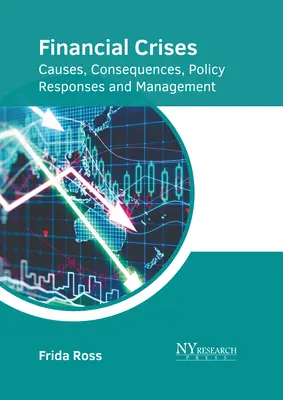 Crises financières : Causes, conséquences, réponses politiques et gestion - Financial Crises: Causes, Consequences, Policy Responses and Management