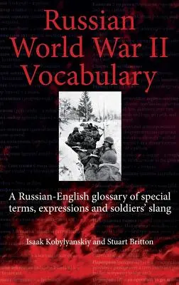 Dictionnaire russe de la Seconde Guerre mondiale - Glossaire russe-anglais de termes spéciaux, d'expressions et d'argot de soldat - Russian World War II Dictionary - A Russian-English Glossary of Special Terms, Expressions and Soldiers' Slang