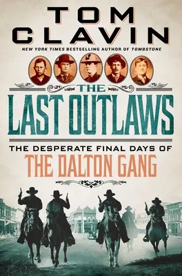 Les derniers hors-la-loi : Les derniers jours désespérés du gang Dalton - The Last Outlaws: The Desperate Final Days of the Dalton Gang