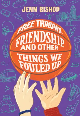 Les lancers francs, l'amitié et d'autres choses que nous avons gâchées - Free Throws, Friendship, and Other Things We Fouled Up