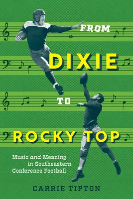 De Dixie à Rocky Top : Musique et signification dans la conférence de football du Sud-Est - From Dixie to Rocky Top: Music and Meaning in Southeastern Conference Football