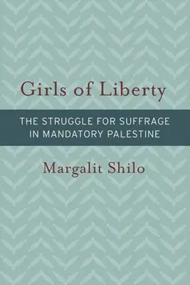 Les filles de la liberté : La lutte pour le suffrage en Palestine mandataire - Girls of Liberty: The Struggle for Suffrage in Mandatory Palestine