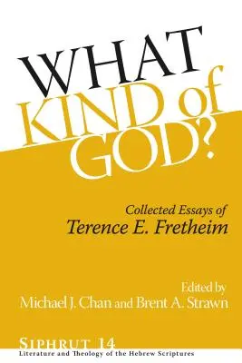 Quel genre de Dieu ? Recueil d'essais de Terence E. Fretheim - What Kind of God?: Collected Essays of Terence E. Fretheim