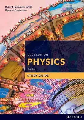 Guide d'étude du programme du diplôme Ib de physique, édition 2023 - Ib Diploma Programme Physics 2023 Edition Study Guide