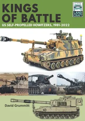Les rois de la bataille Les obusiers autopropulsés américains, 1981-2022 - Kings of Battle Us Self-Propelled Howitzers, 1981-2022