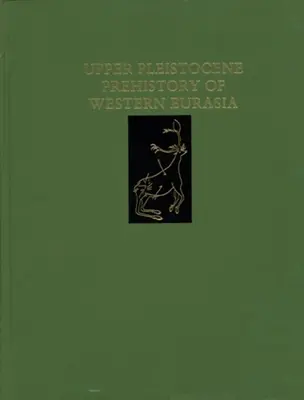 Préhistoire du Pléistocène supérieur de l'Eurasie occidentale - Upper Pleistocene Prehistory of Western Eurasia