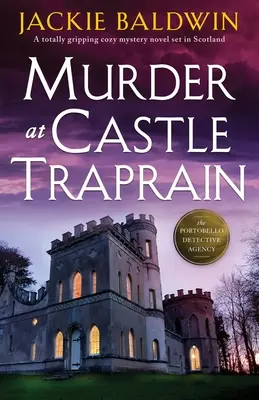 Meurtre au château de Traprain : Un roman policier captivant qui se déroule en Écosse. - Murder at Castle Traprain: A totally gripping cozy mystery novel set in Scotland