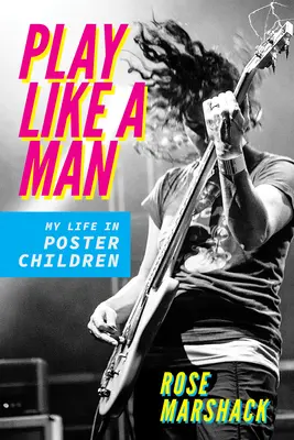 Jouer comme un homme : Ma vie avec les enfants-affiches - Play Like a Man: My Life in Poster Children
