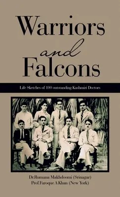Guerriers et faucons : Les portraits de 100 médecins cachemiriens exceptionnels (Makhdoomi (Srinagar) Dr Rumana) - Warriors and Falcons: Life Sketches of 100 outstanding Kashmiri Doctors (Makhdoomi (Srinagar) Dr Rumana)