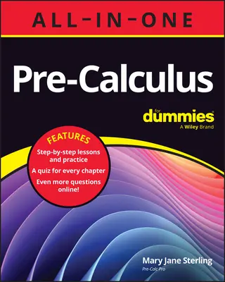 Pre-Calculus All-In-One for Dummies : Book + Chapter Quizzes Online (en anglais) - Pre-Calculus All-In-One for Dummies: Book + Chapter Quizzes Online