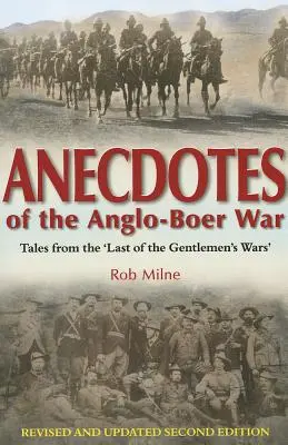 Anecdotes de la guerre anglo-boer - Récits de « la dernière des guerres de gentlemen » Deuxième édition révisée et mise à jour - Anecdotes of the Anglo-Boer War - Tales from 'the Last of the Gentlemen's Wars'  Revised & Updated Second Edition