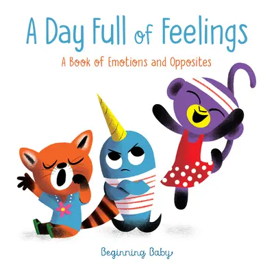 Une journée pleine de sentiments : Bébé débutant - A Day Full of Feelings: Beginning Baby