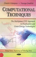 Techniques de calcul - L'approche CFD multiphasique de la fluidisation et des technologies de l'énergie verte - Computational Techniques - The Multiphase CFD Approach to Fluidization & Green Energy Technologies