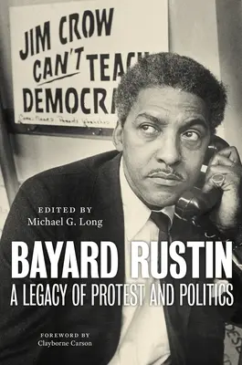 Bayard Rustin : un héritage de protestation et de politique - Bayard Rustin: A Legacy of Protest and Politics