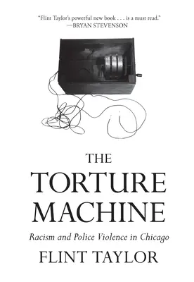 La machine à torturer : Racisme et violence policière à Chicago - The Torture Machine: Racism and Police Violence in Chicago