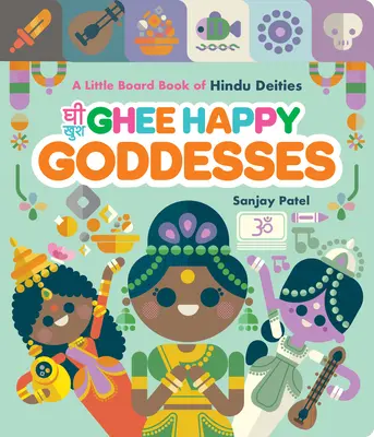 Ghee Happy Goddesses : Un petit livre de planches sur les divinités hindoues - Ghee Happy Goddesses: A Little Board Book of Hindu Deities